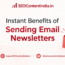 Instant Benefits of Sending Email Newsletters