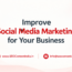 Improve Social Media Marketing for Your Business