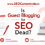 Is Guest Blogging for SEO Dead