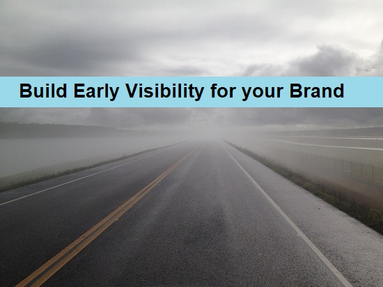 build early visibility for your brand