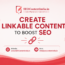 Create Linkable Content to Boost SEO