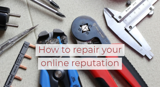 How to Repair a Damaged Online Reputation