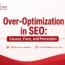 Over-Optimization in SEO: Causes, Fixes, and Prevention