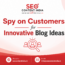 Spy on Customers for Innovative Blog Ideas
