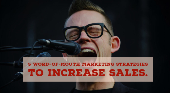 Word-of-Mouth Marketing Strategies