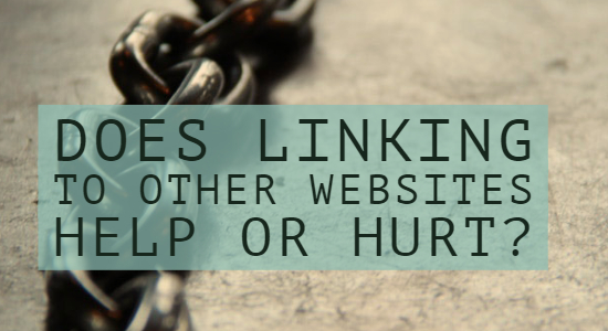 Does Linking Out to Other Websites Help or Hurt