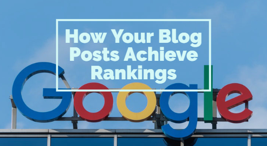 Help Your Blog Posts Achieve Rankings on Google