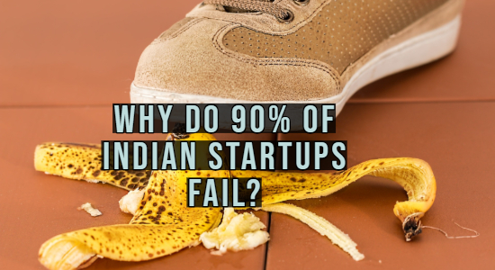 Why Do 90% of Indian Startups Fail