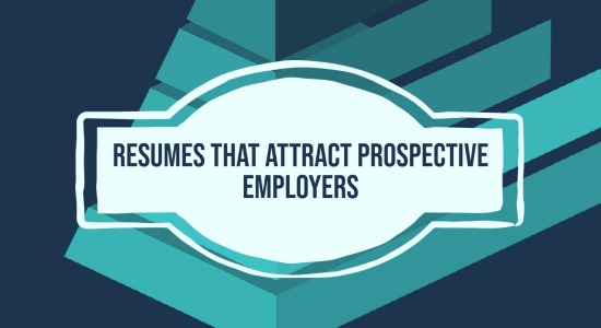 Write a Resume that Attracts Prospective Employers
