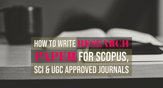 Research Paper Writing for UGC or Scopus Approved Journals