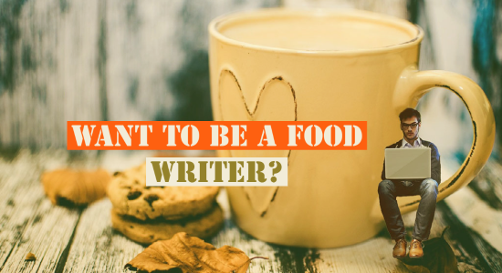 Want to Be a Food Writer