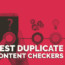 Best free Duplicate Content Checker Tools