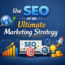 Use SEO as an Ultimate Marketing Strategy